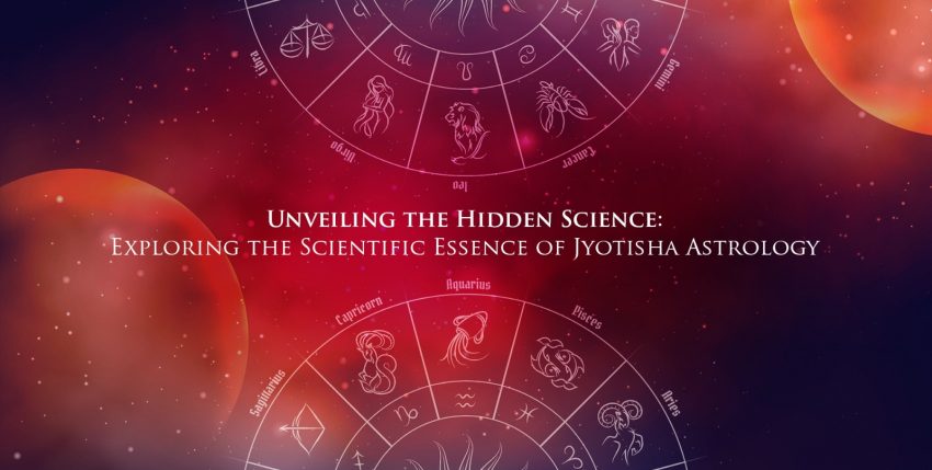 Unveiling the Hidden Science: Exploring the Scientific Essence of Jyotisha Astrology