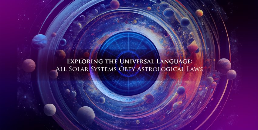 Exploring the Universal Language: All Solar Systems Obey Astrological Laws