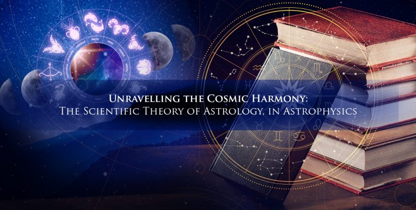 Unravelling the Cosmic Harmony: The Scientific Theory of Astrology, in Astrophysics